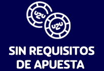 sin requisitos de apuesta